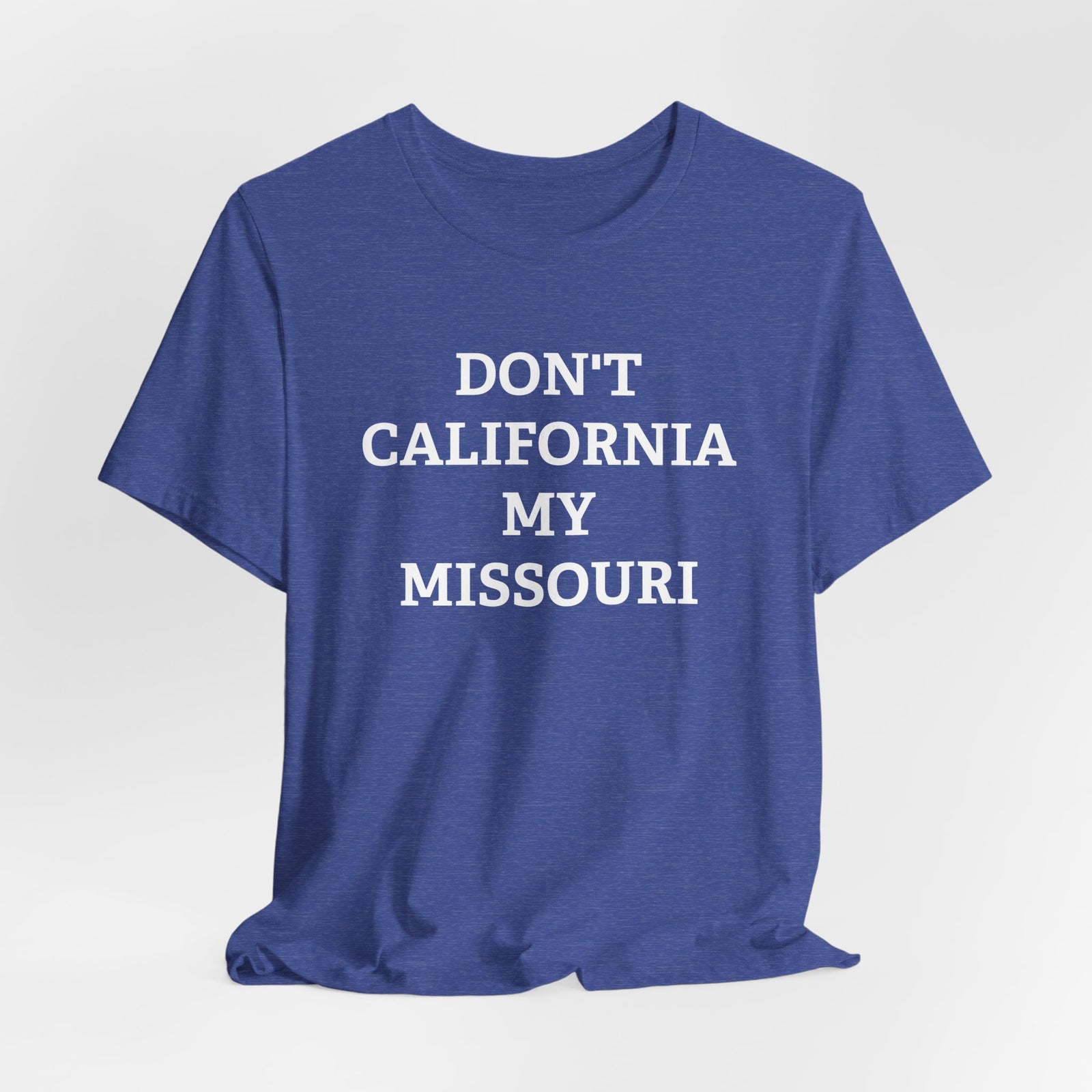 Don't California My Missouri T-Shirt - 4LibertyShop.com