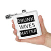 Walton & Johnson: Drunk Wives Matter Flask, 6oz