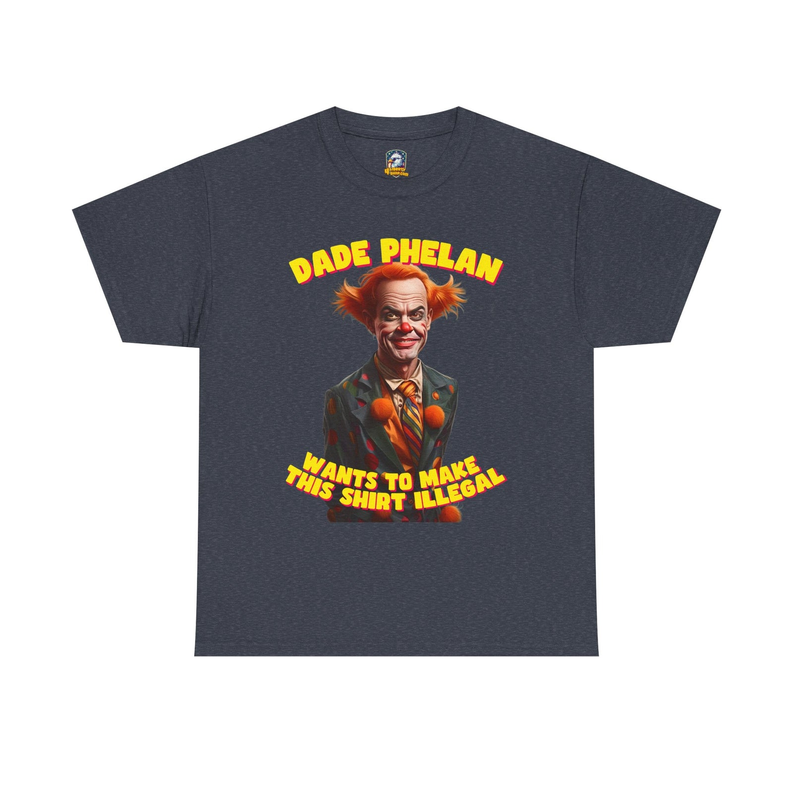 Walton & Johnson - Dade Phelan Would Make This Shirt Illegal – Free Speech Clown Tee
