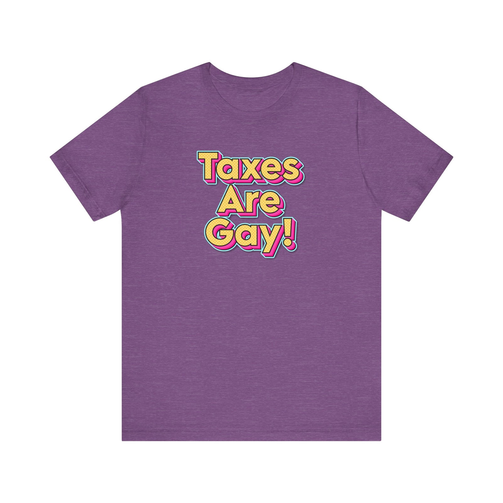 Taxes are Gay Tee