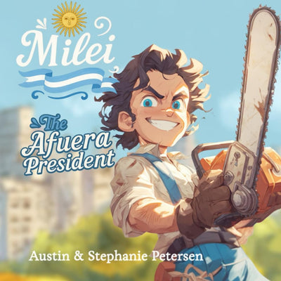 Milei: The Afuera President Children's Book