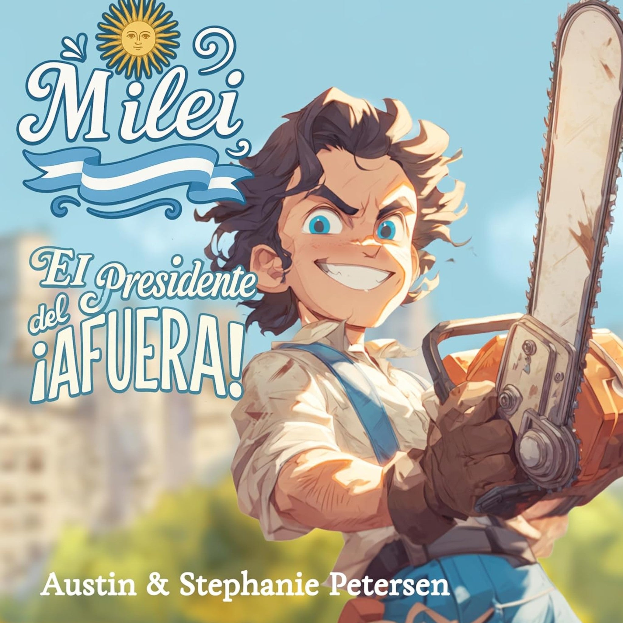 Milei: El Presidente del ‘¡Afuera!’ — Un Cuento Infantil Inspirador