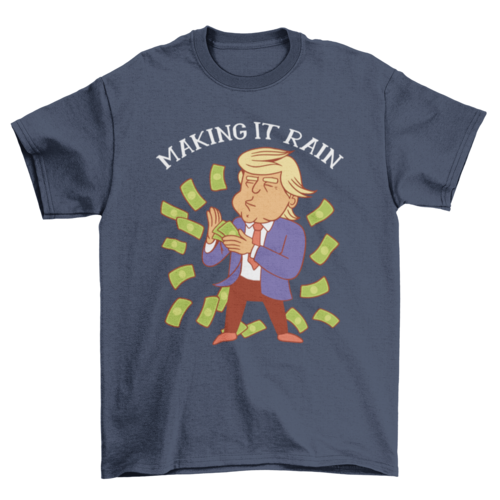Trump Making It Rain T-shirt