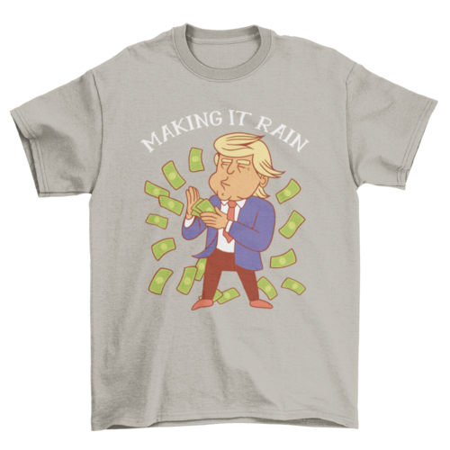 Trump Making It Rain T-shirt