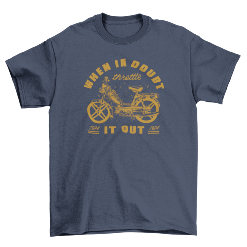 When in Doubt Throttle it Out T-Shirt