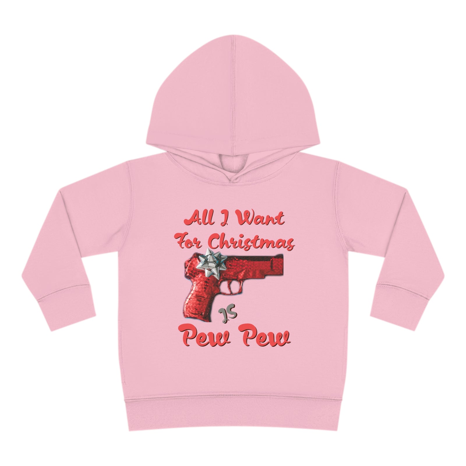All I Want For Christmas Is Pew Pew Gun Toddler Pullover Fleece Hoodie