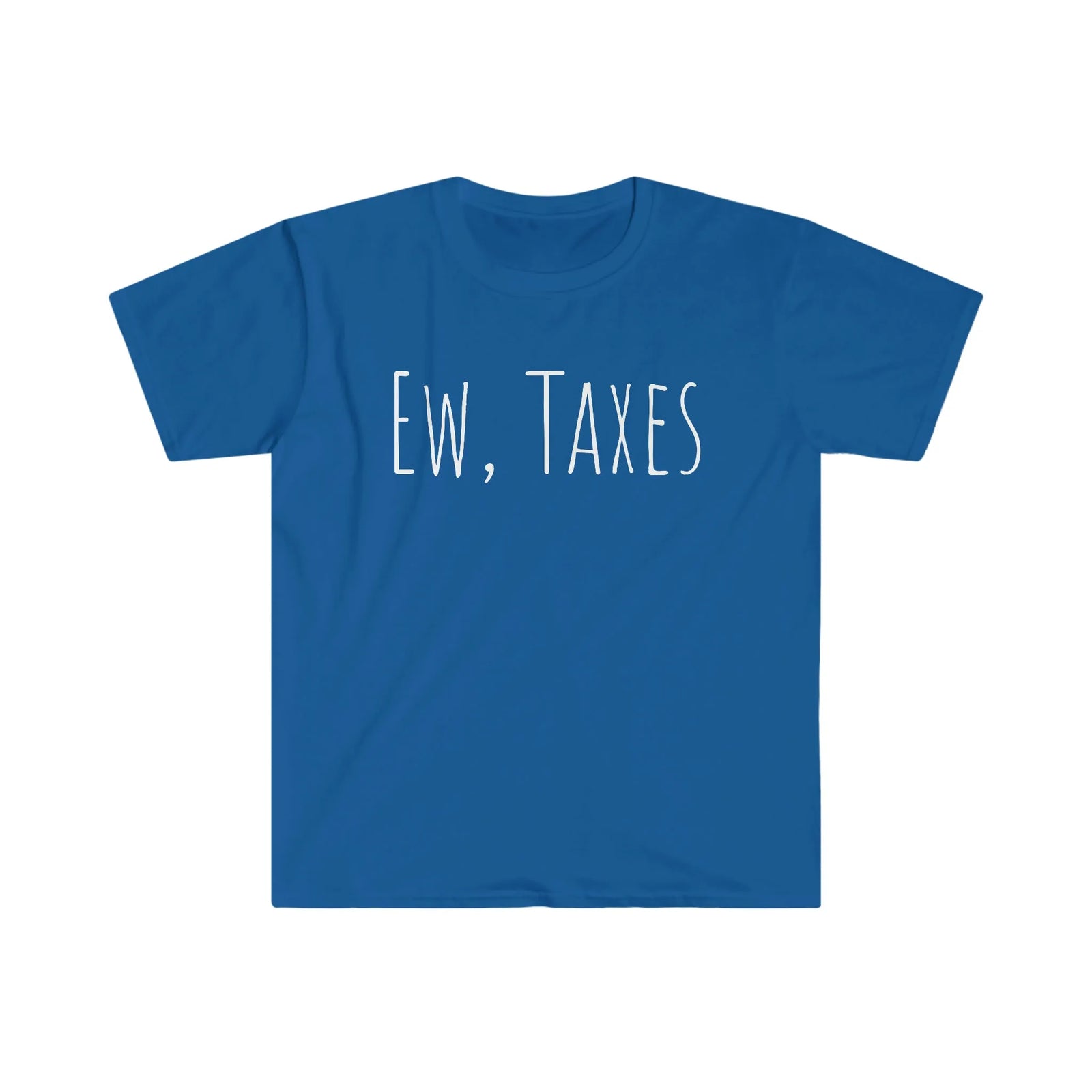 Ew, Taxes Tee