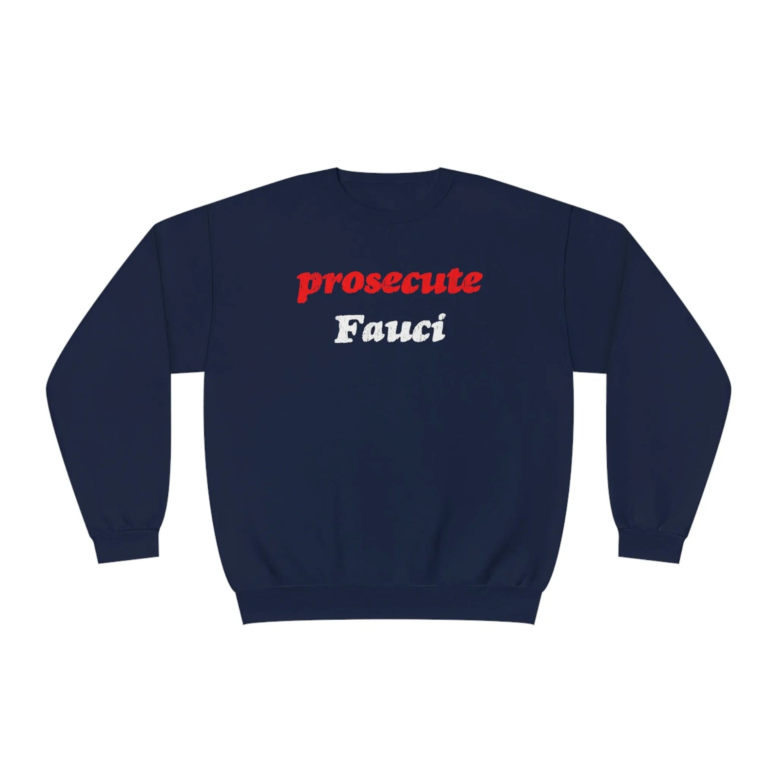 Prosecute Fauci Crewneck Sweatshirt