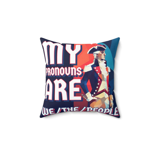 My Pronouns Are "We/The/People" Square Pillow
