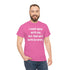 I Could Agree With You Unisex T-Shirt