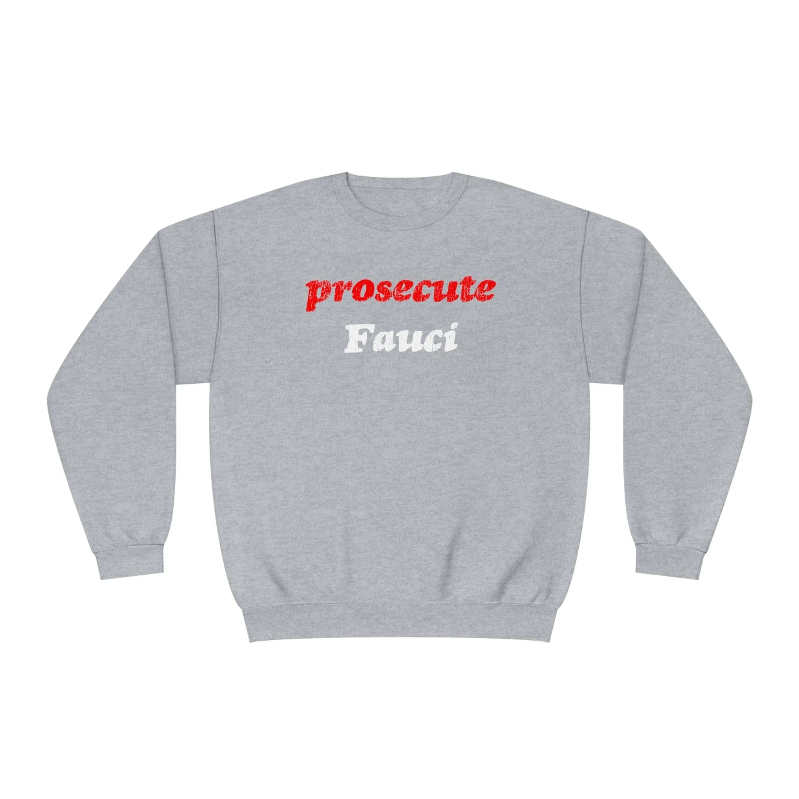 Prosecute Fauci Crewneck Sweatshirt