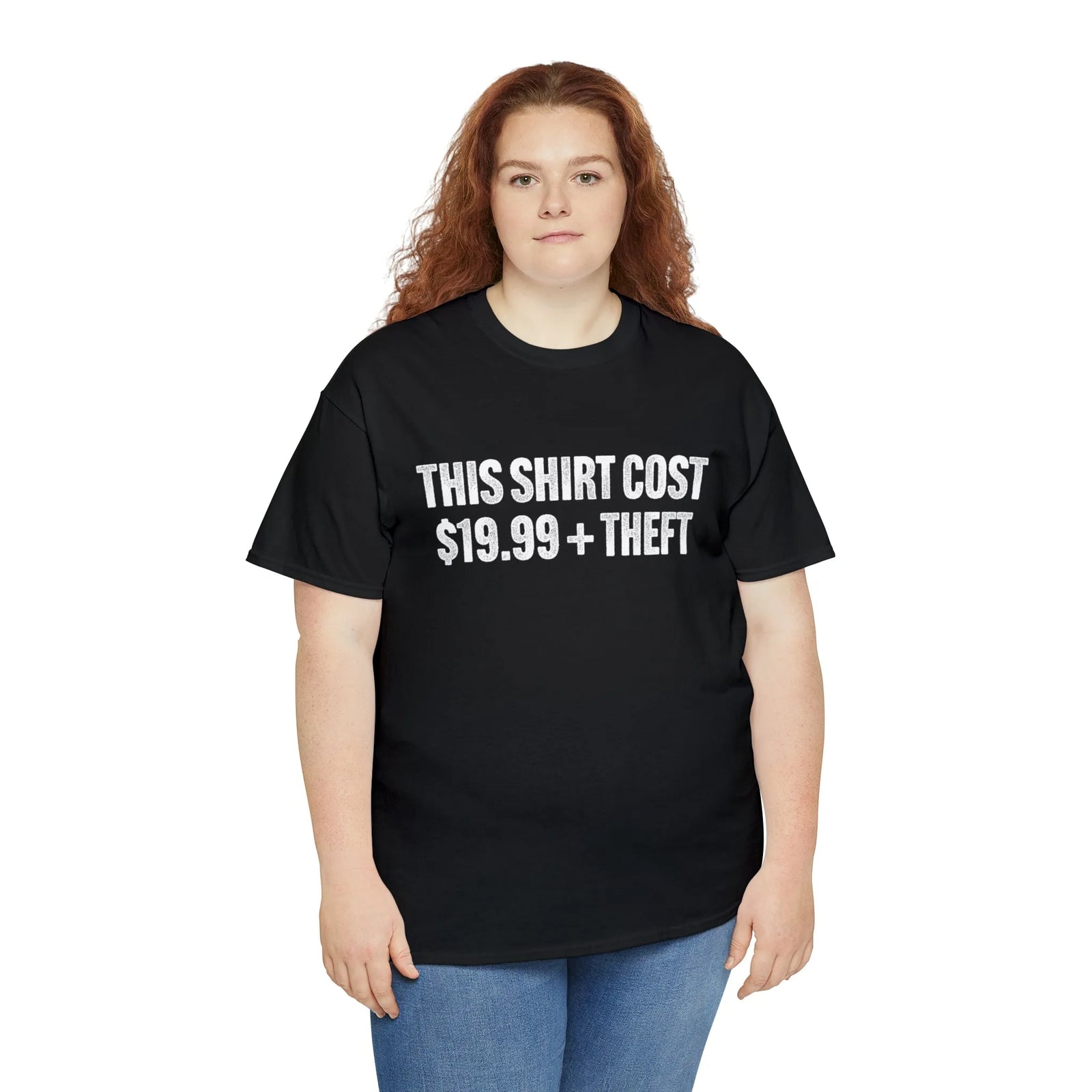 This Shirt Cost 19.99 + Theft Unisex Tee