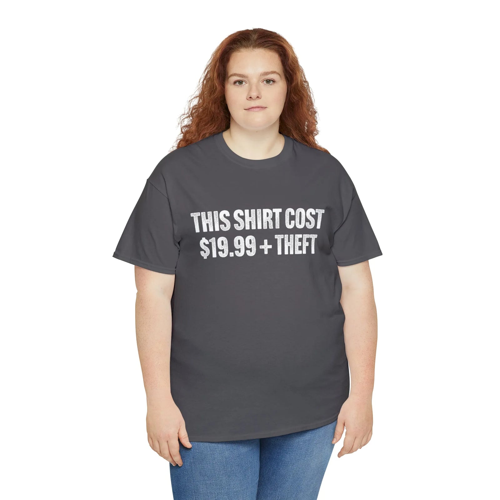 This Shirt Cost 19.99 + Theft Unisex Tee