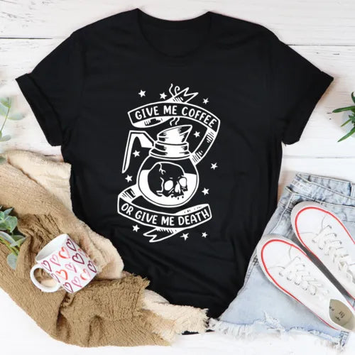 Give Me Coffee Or Give Me Death T-Shirt