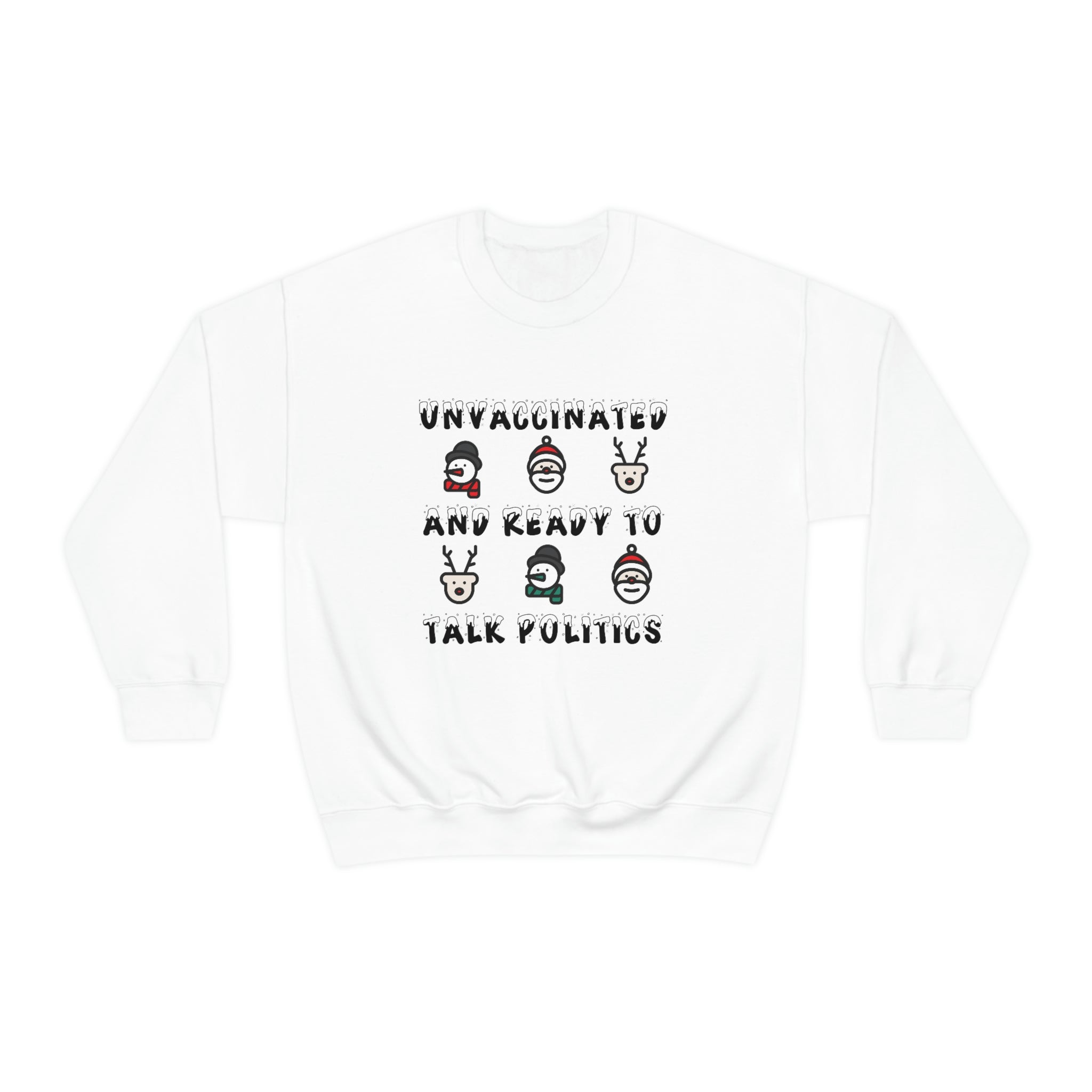 "Unvaccinated and Ready to Talk Politics" Christmas Crewneck Sweatshirt