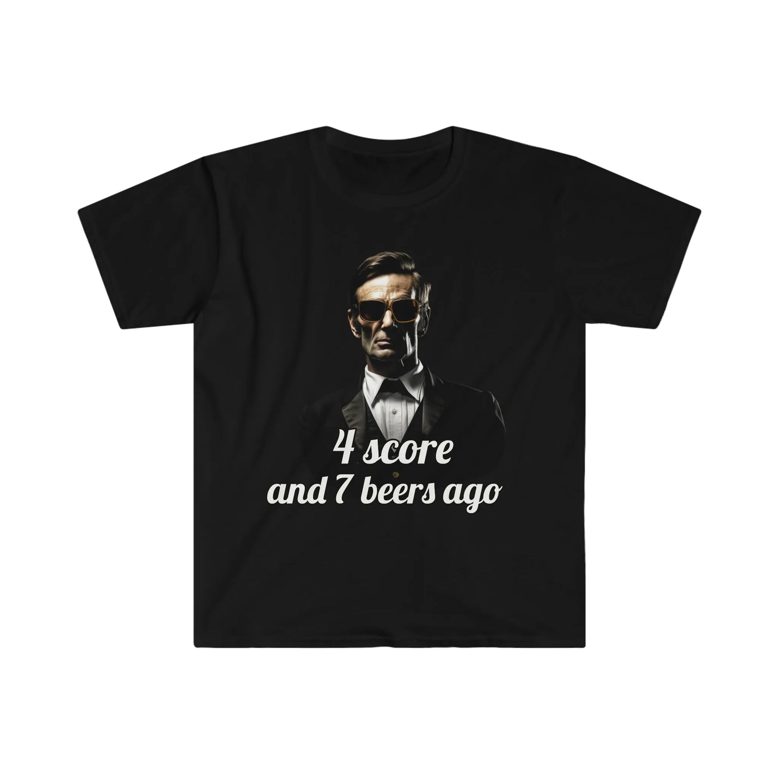 Abraham Lincoln 4 Score and 7 Beers Ago Tee