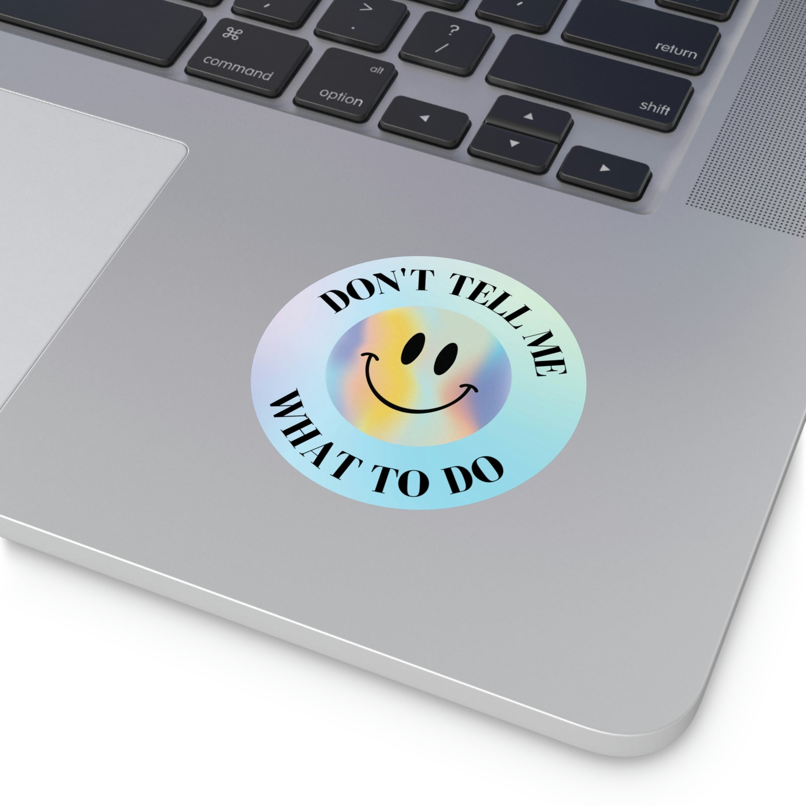 Don't Tell Me What To Do Sticker