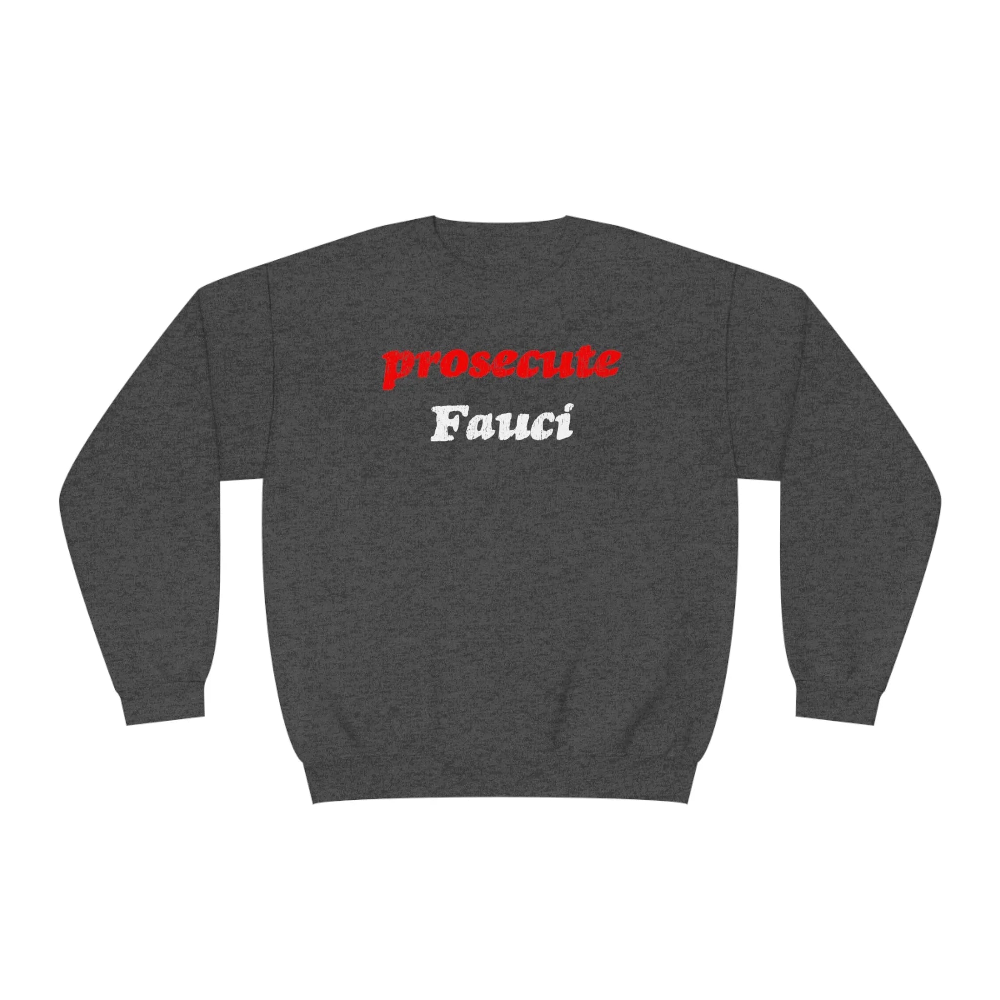 Prosecute Fauci Crewneck Sweatshirt