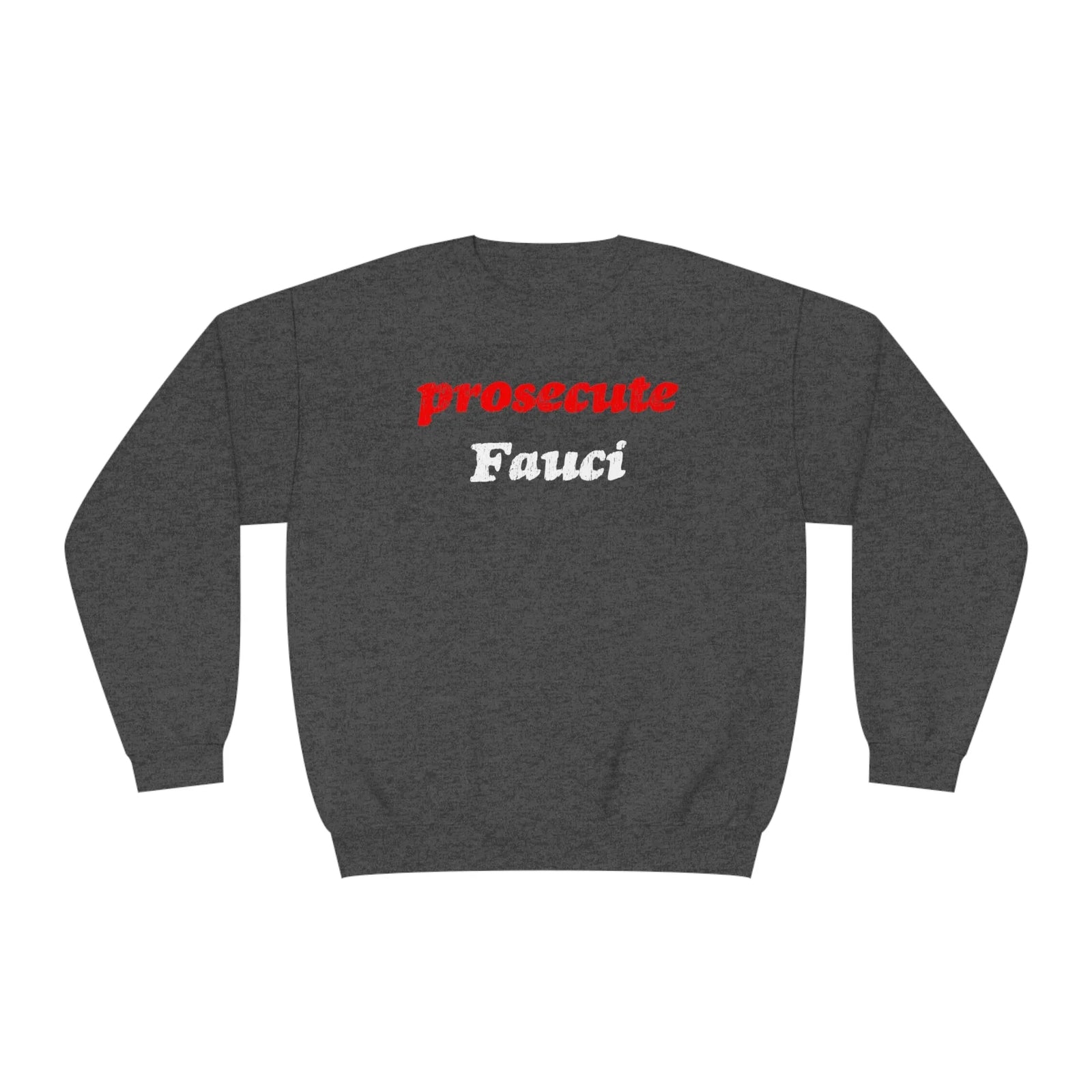 Prosecute Fauci Crewneck Sweatshirt