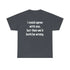 I Could Agree With You Unisex T-Shirt