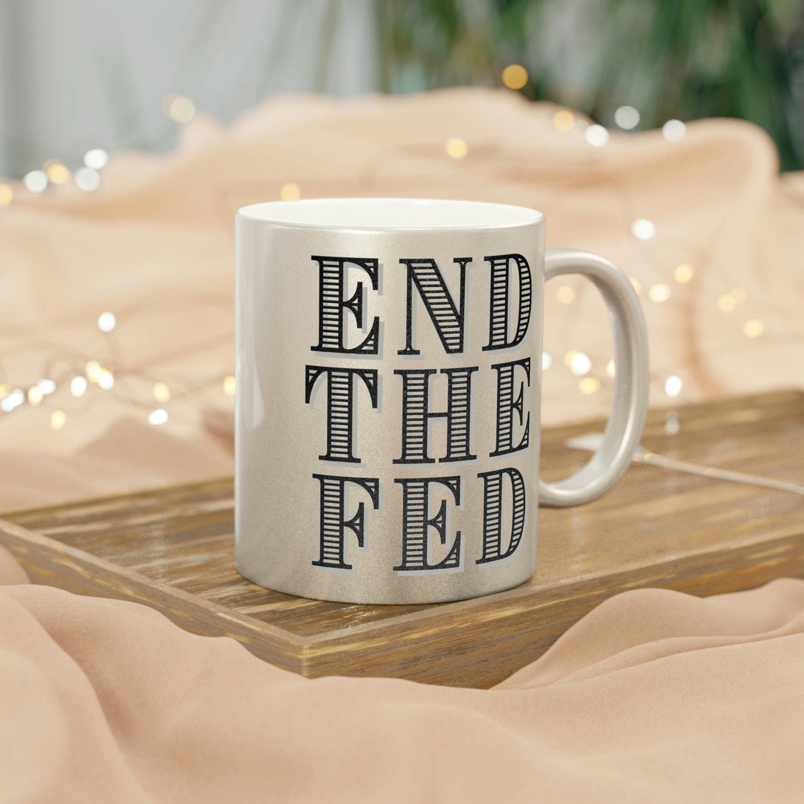 End The Fed Metallic Mug (Silver\Gold)