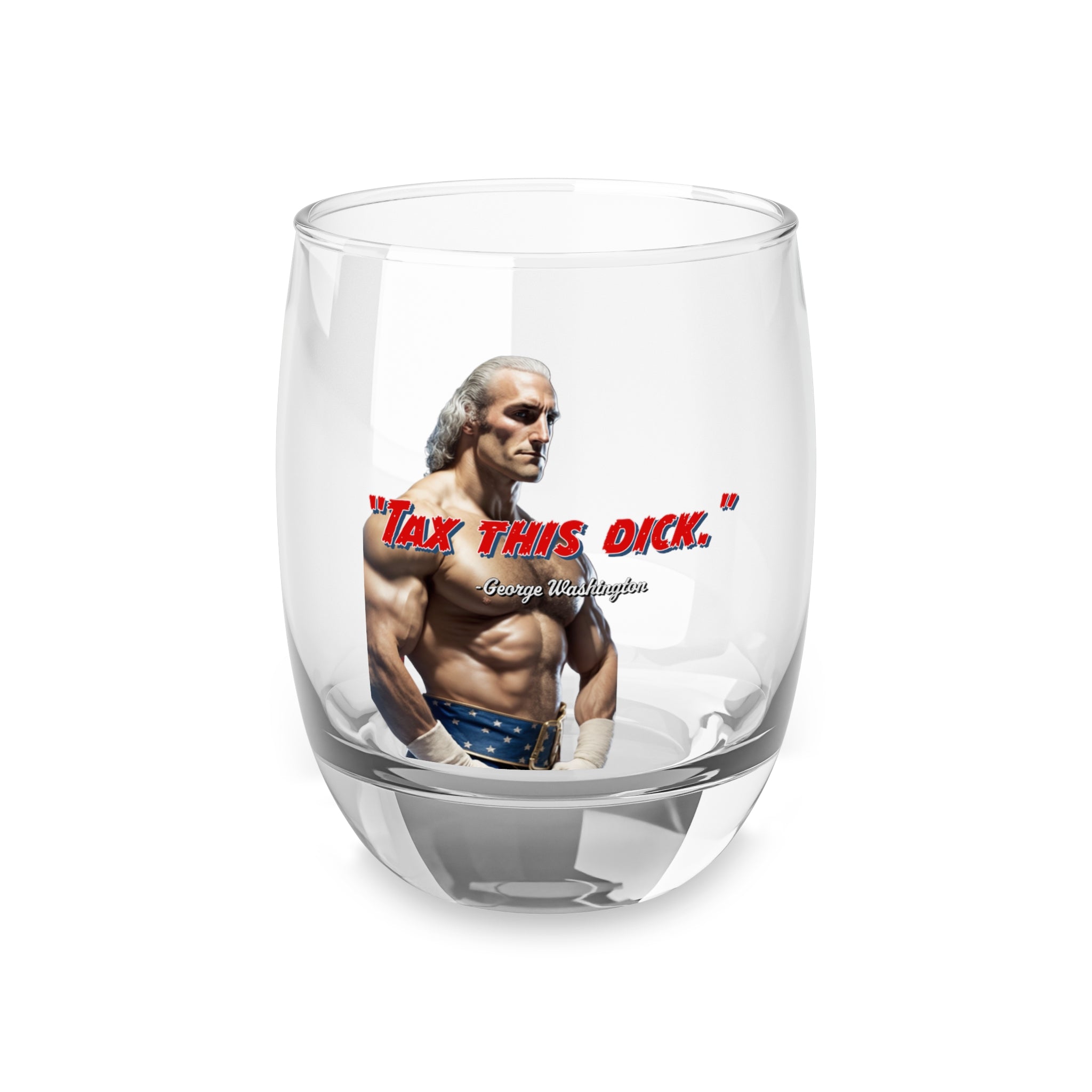 "Tax This Dick" George Washington Whiskey Glass
