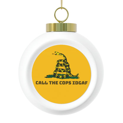 Call The Cops IDGAF Christmas Ball Ornament