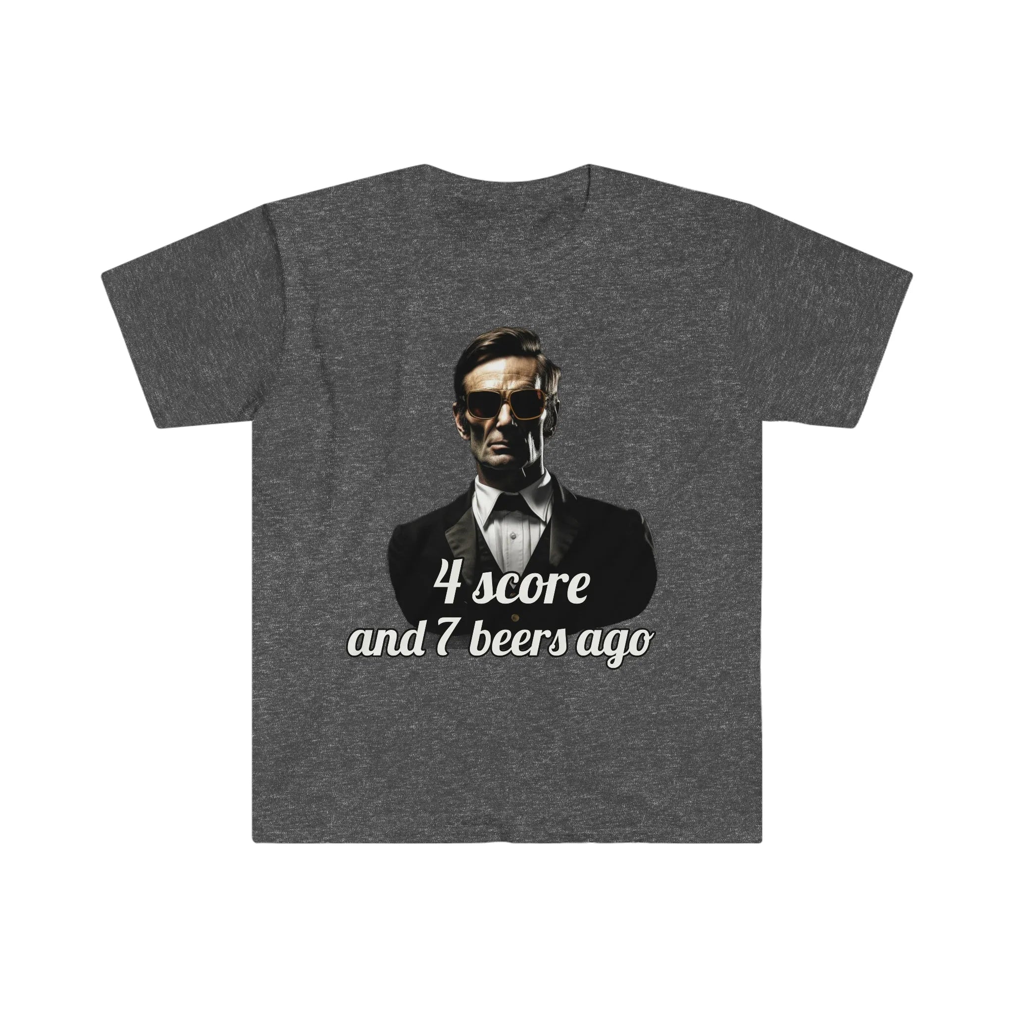 Abraham Lincoln 4 Score and 7 Beers Ago T-shirt