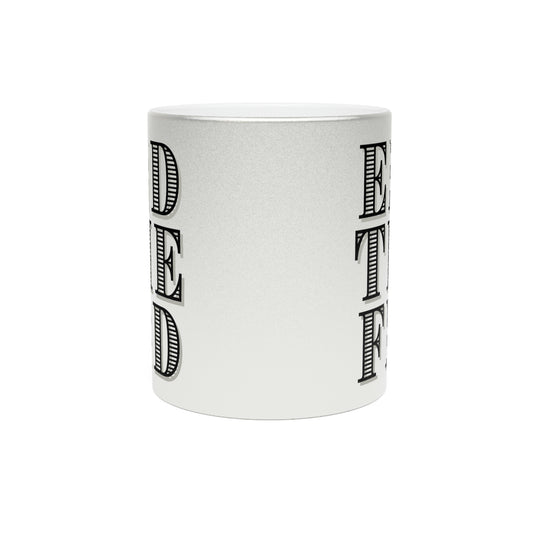 End The Fed Metallic Mug (Silver\Gold)