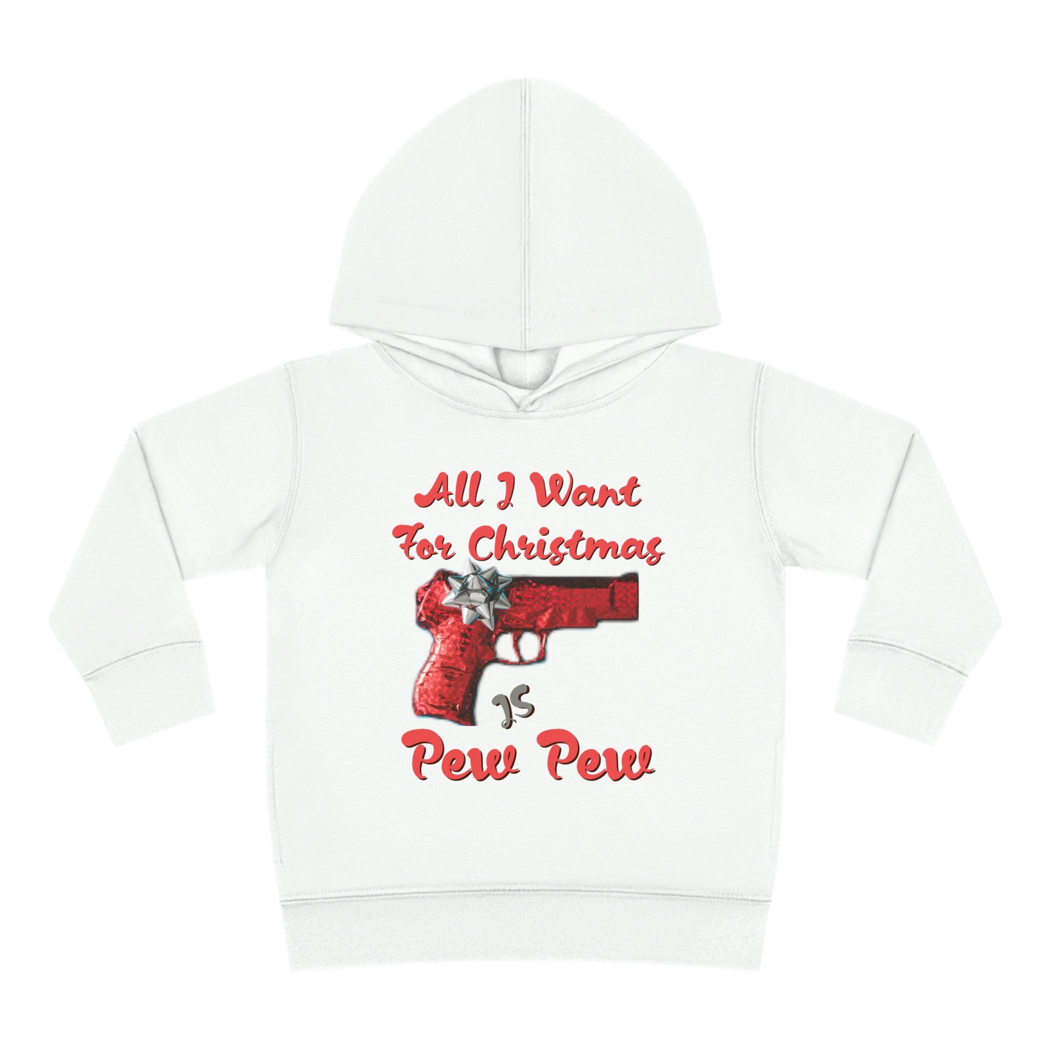All I Want For Christmas Is Pew Pew Gun Toddler Pullover Fleece Hoodie