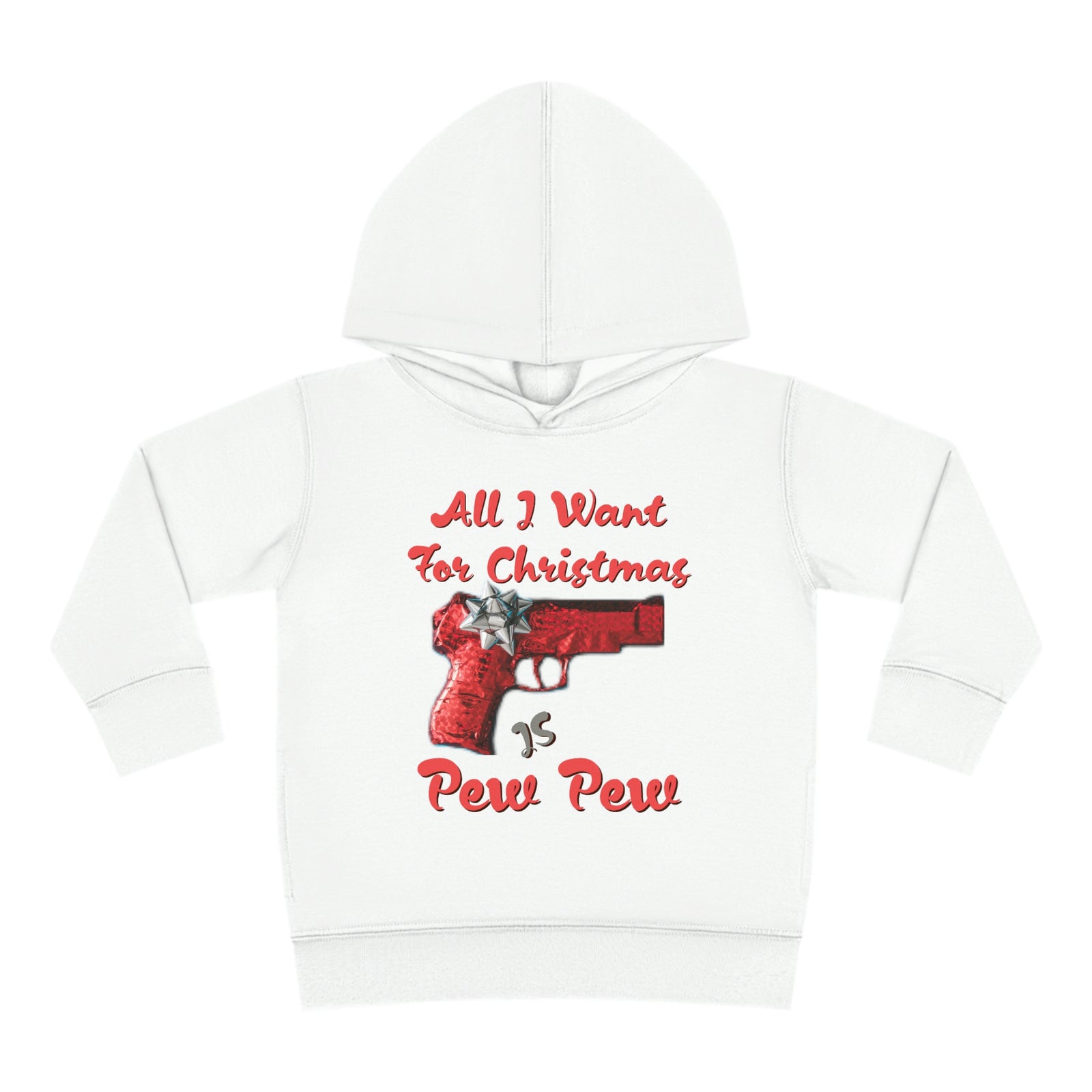 All I Want For Christmas Is Pew Pew Gun Toddler Pullover Fleece Hoodie