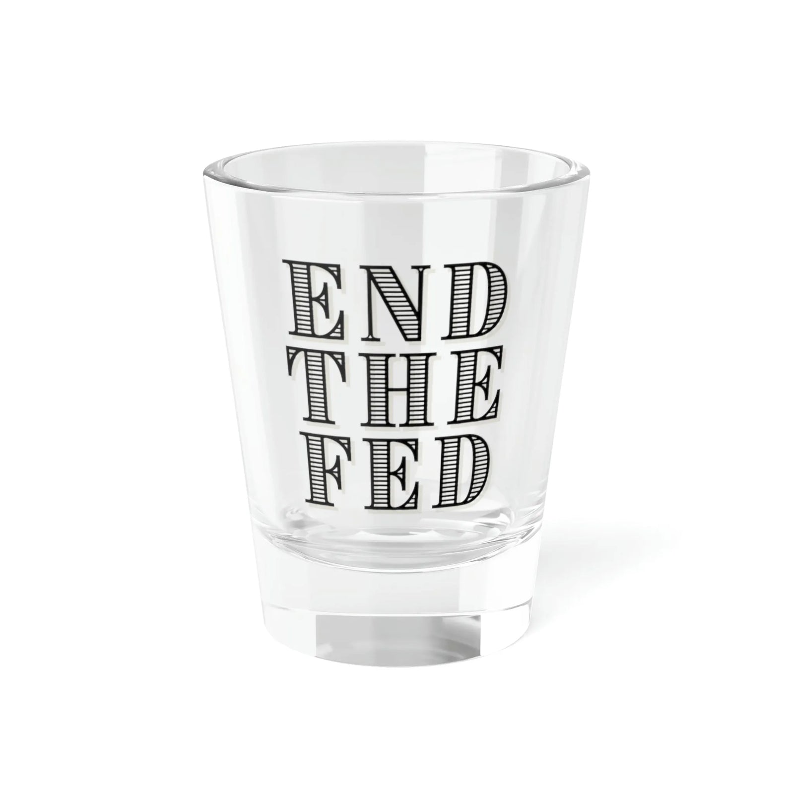 End The Fed Shot Glass, 1.5oz