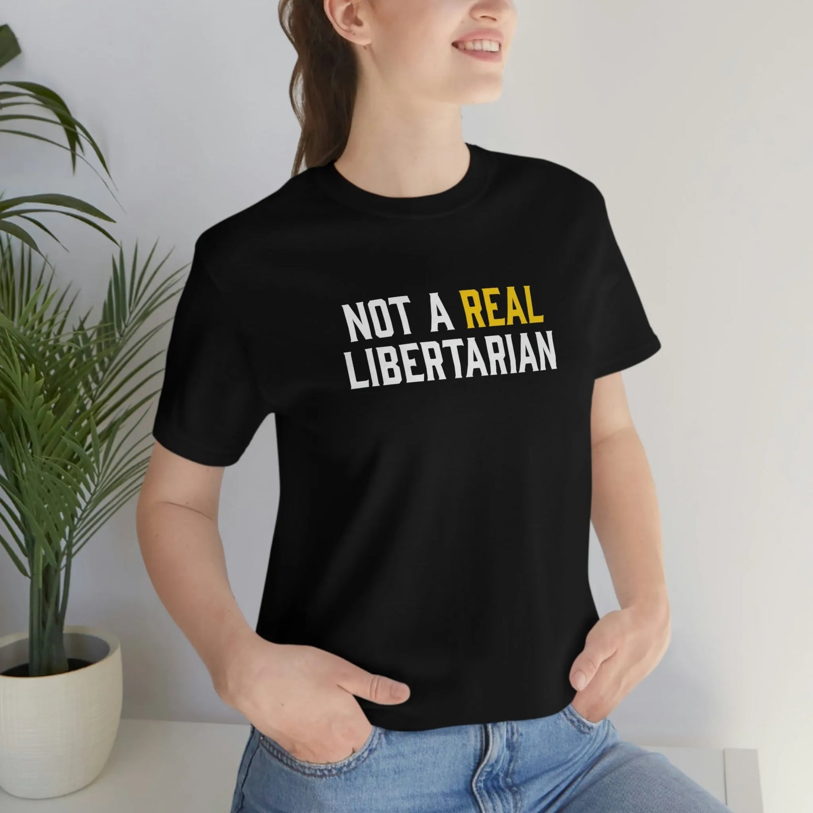 Not A Real Libertarian Unisex Jersey Short Sleeve Tee