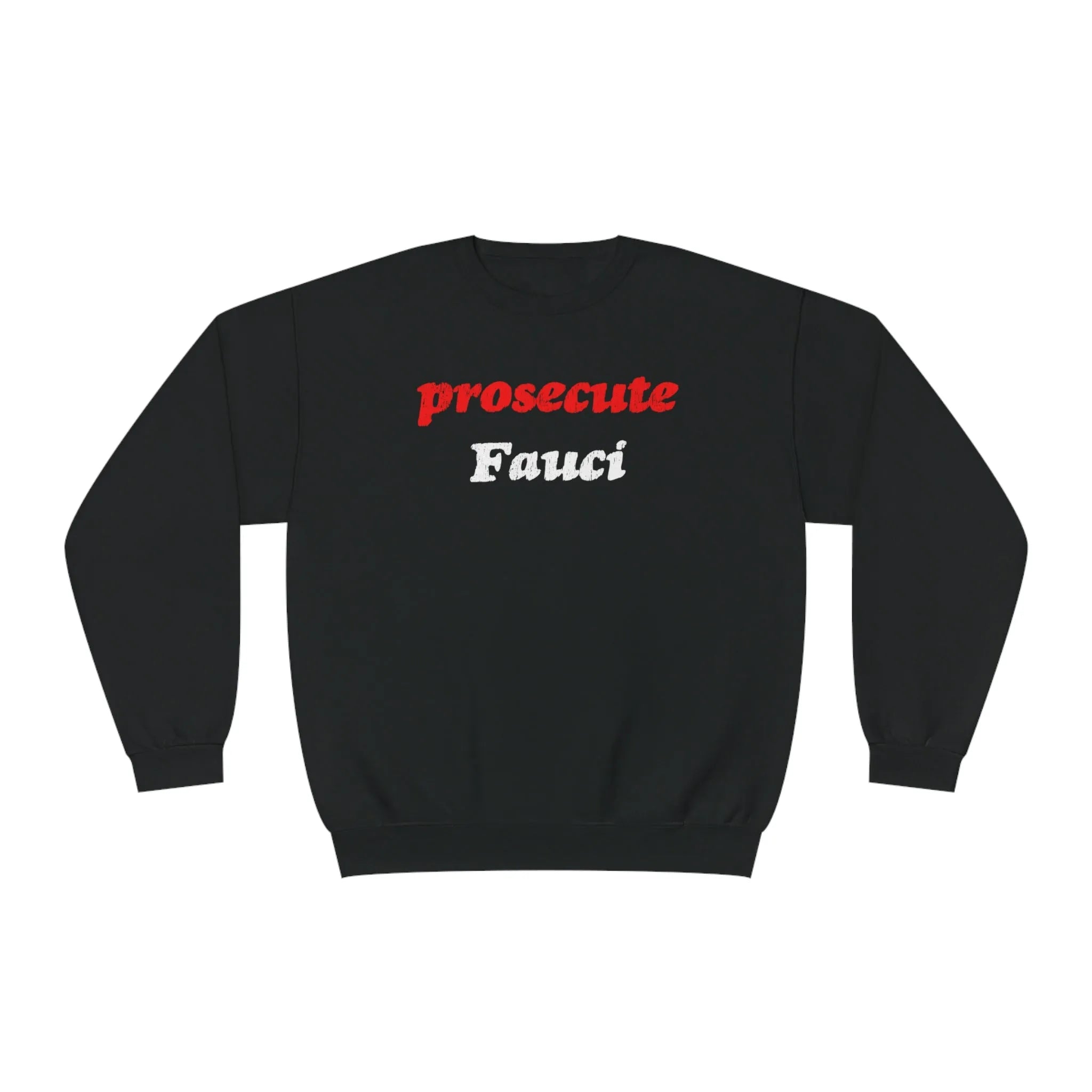 Prosecute Fauci Crewneck Sweatshirt