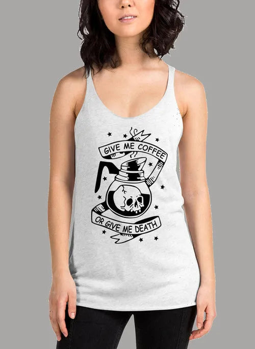 Give Me Coffee Or Give Me Death Tank Top