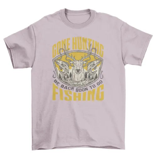 Gone Hunting and Fishing T-shirt