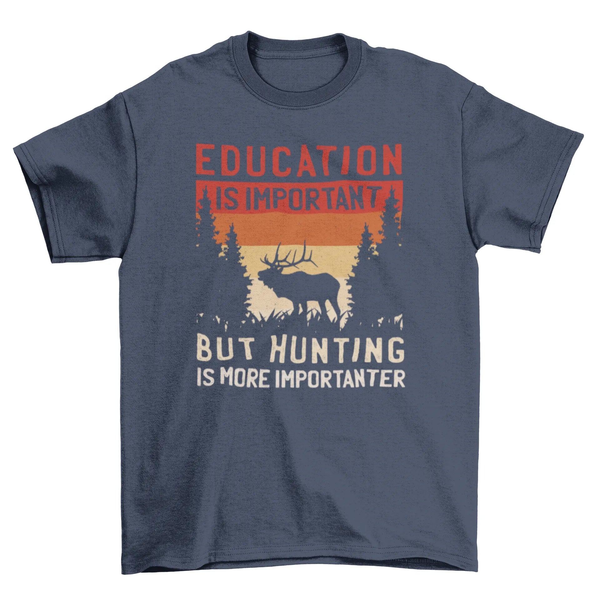 Hunting Is Importanter T-shirt