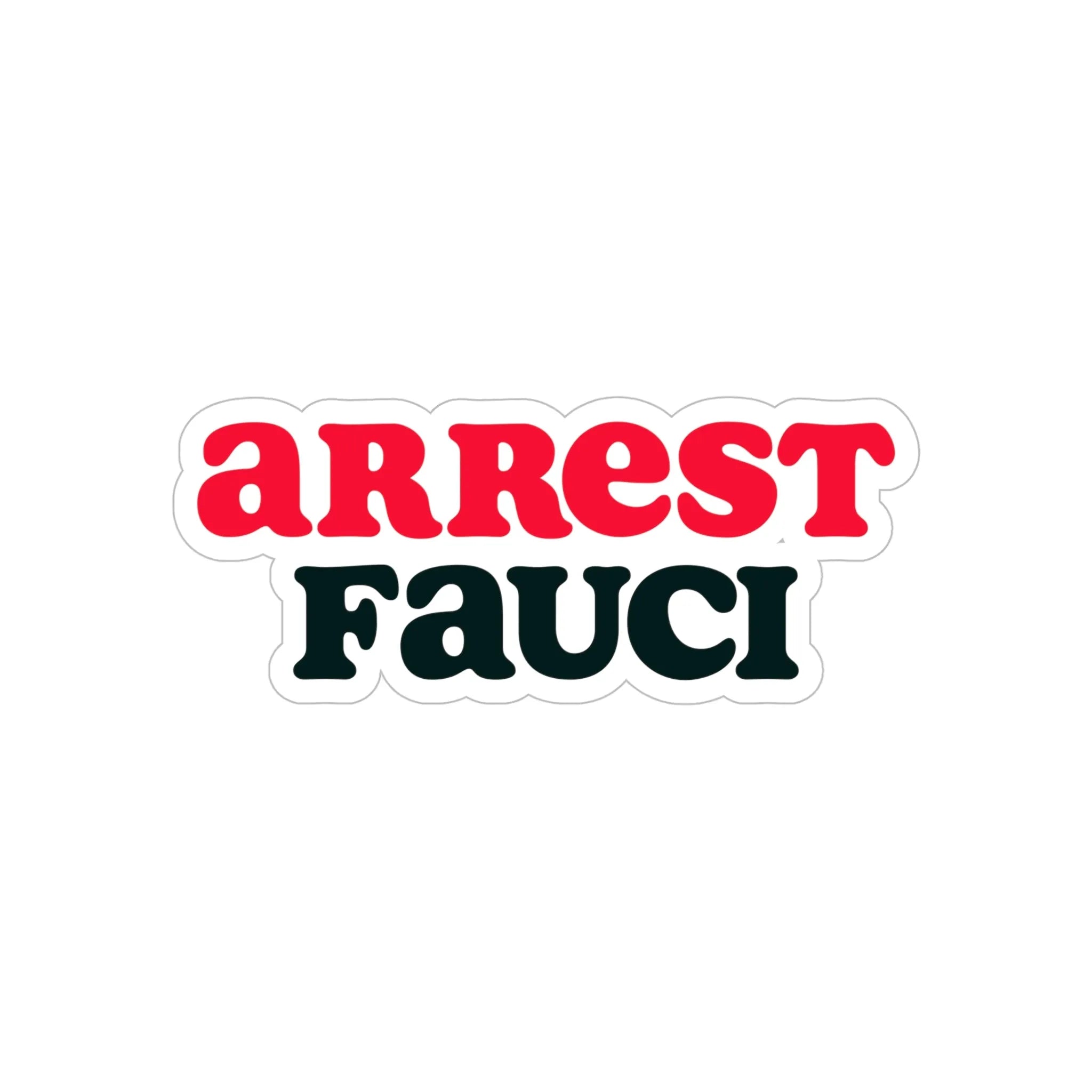 Arrest Anthony Fauci Transparent Outdoor Sticker, Die-Cut