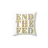 End The Fed Spun Polyester Square Pillow