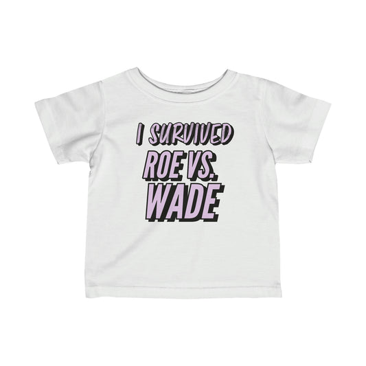 Roe V. Wade Survivor Infant Tee