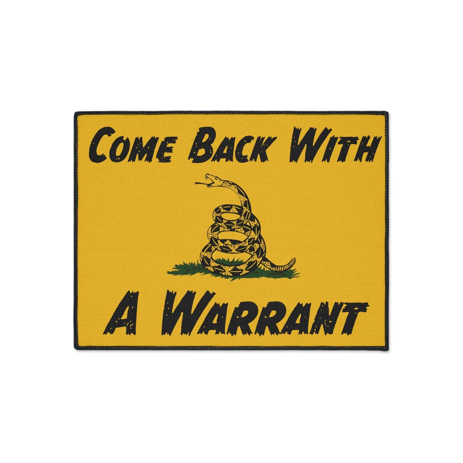 Come Back with a Warrant Gadsden Flag Mat