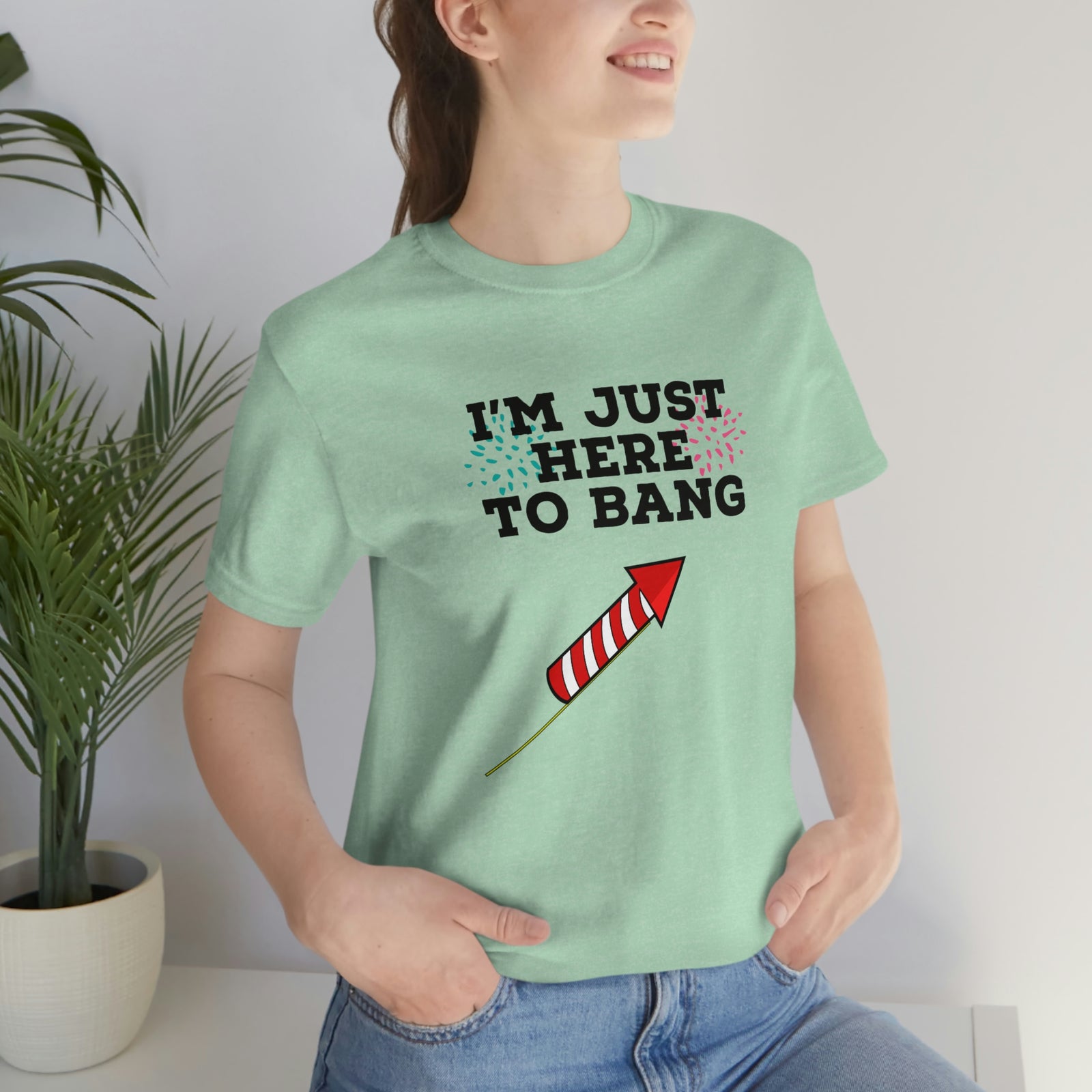 Just Here To Bang Short Sleeve Tee