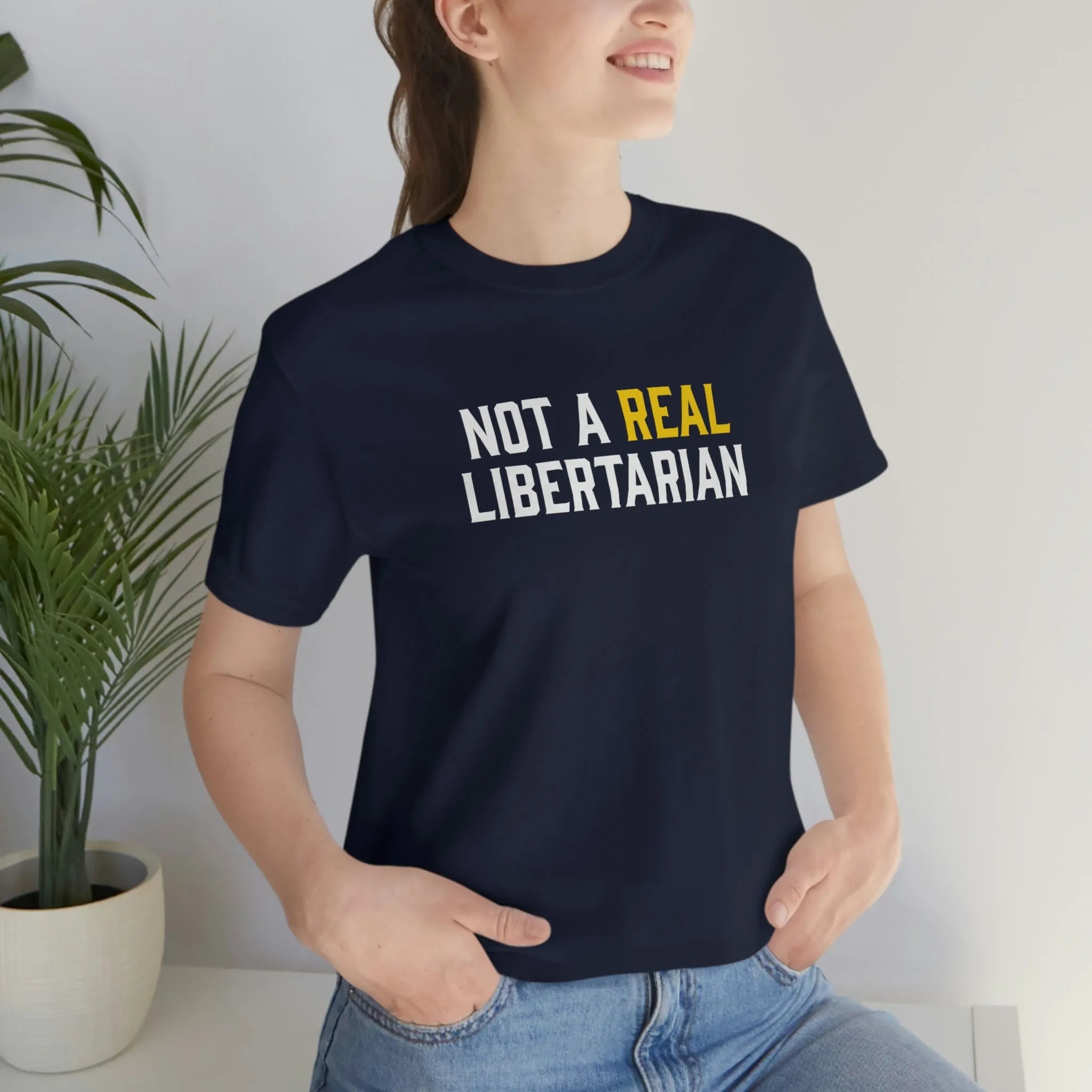 Not A Real Libertarian Unisex Jersey Short Sleeve Tee