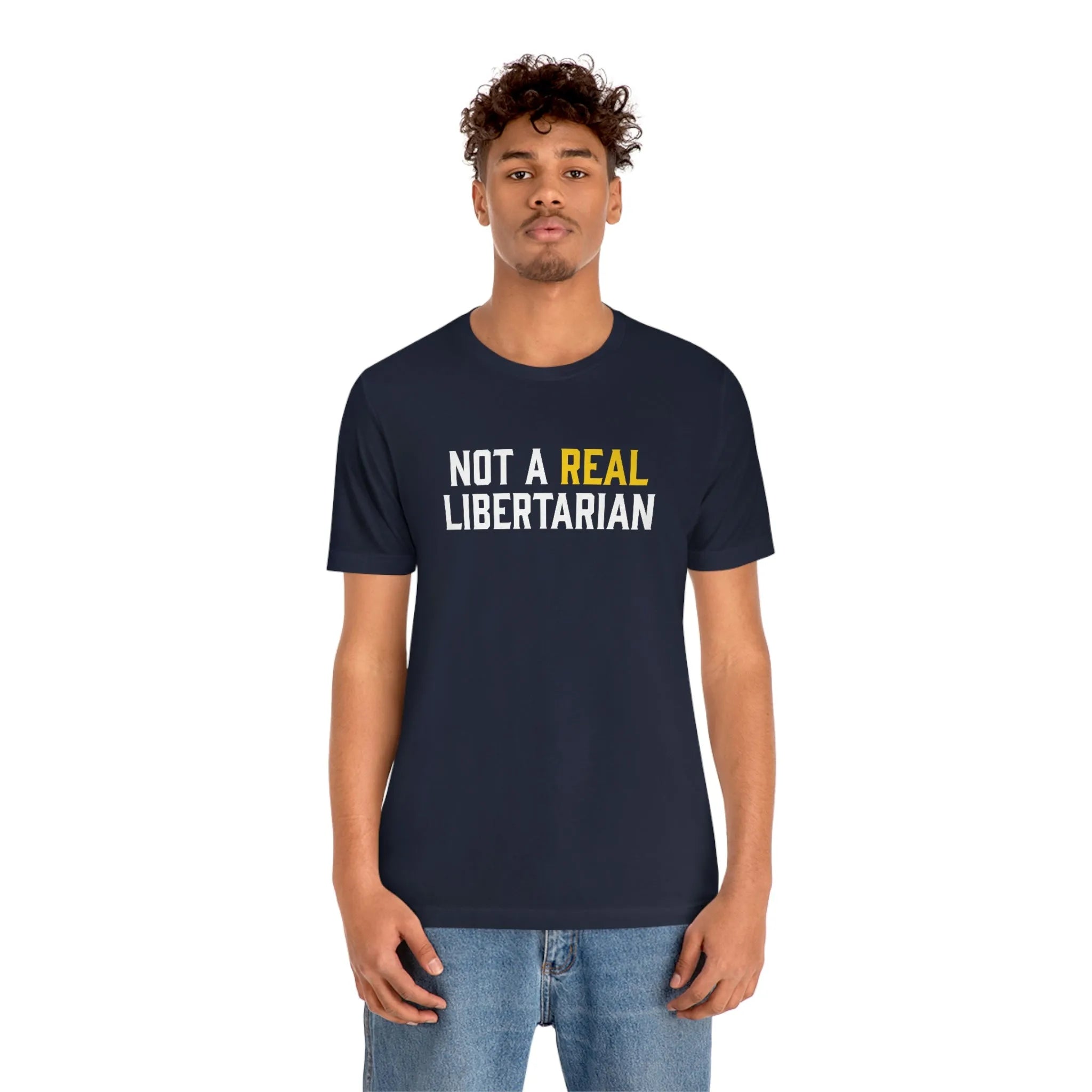 Not A Real Libertarian Unisex Jersey Short Sleeve Tee