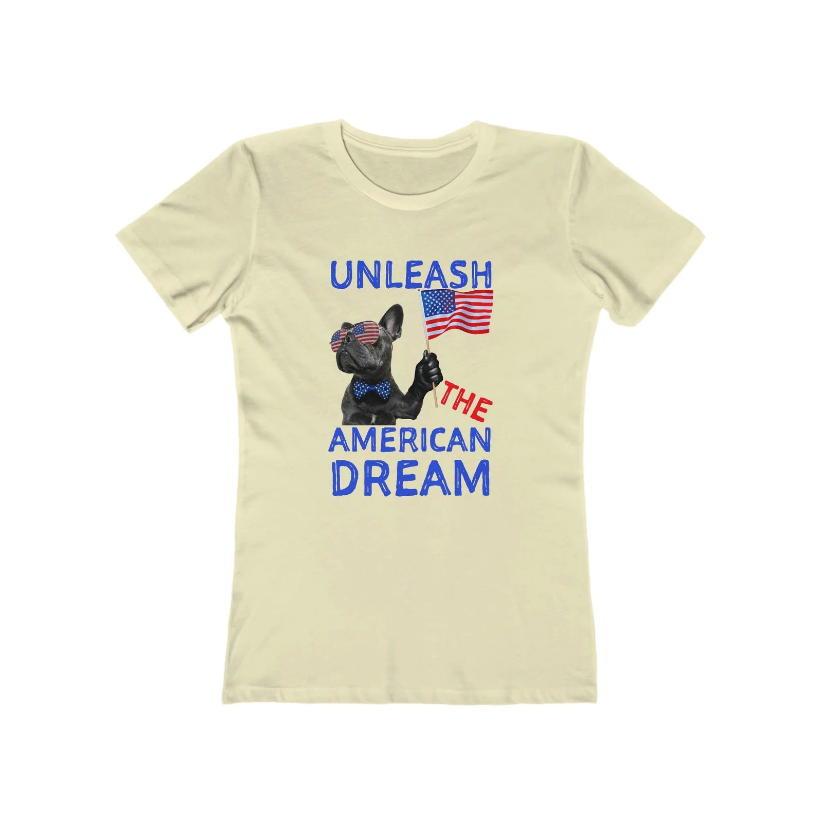 Unleash The American Dream French Bulldog Ladies Tee