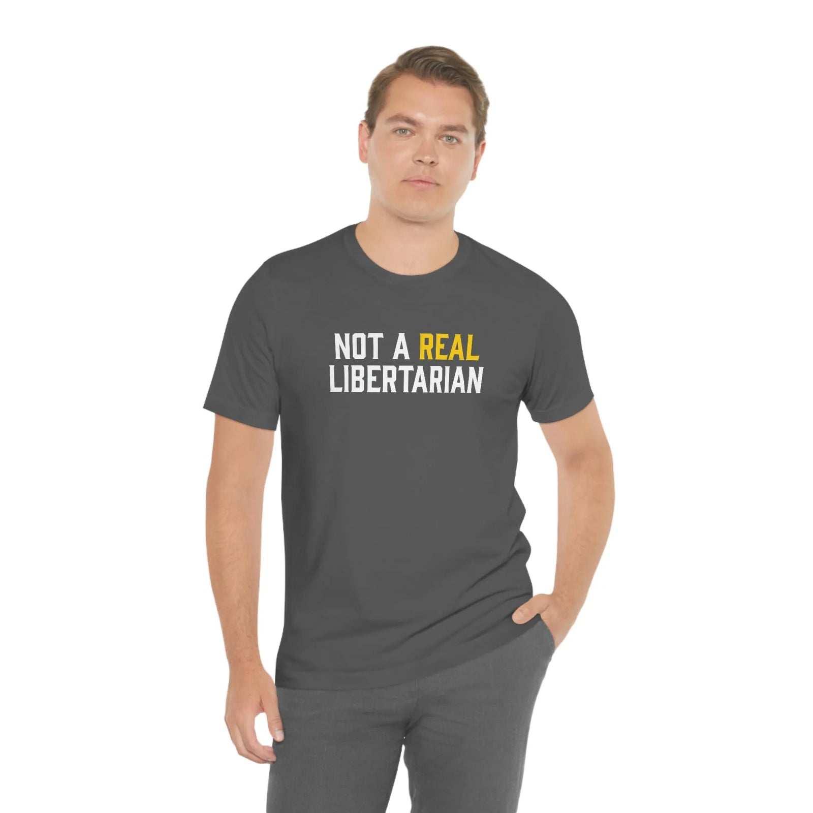 Not A Real Libertarian Unisex Jersey Short Sleeve Tee