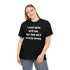 I Could Agree With You Unisex T-Shirt