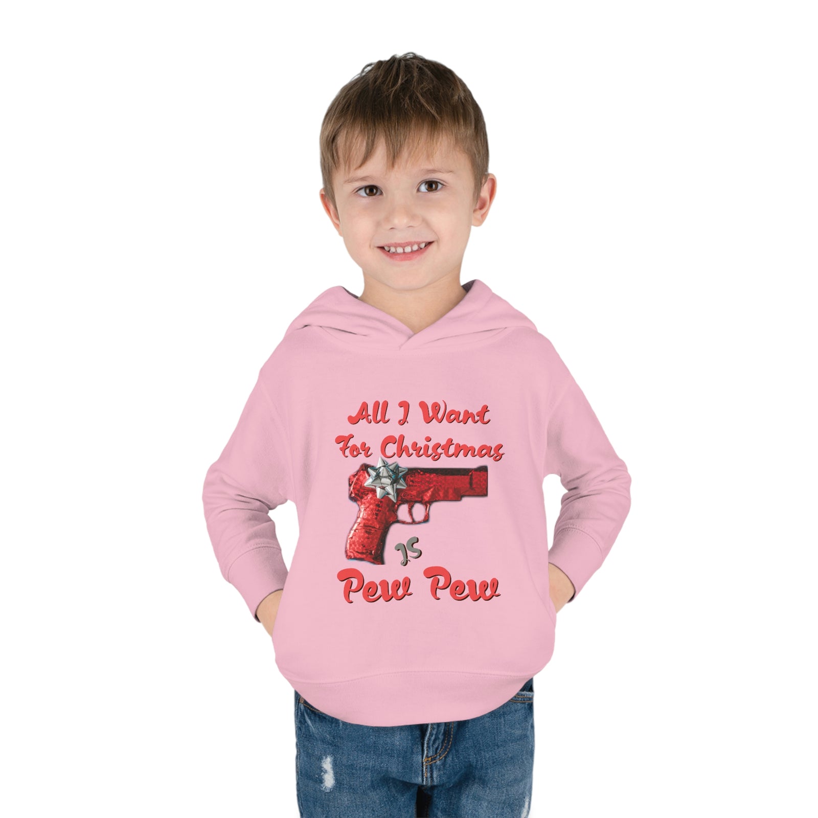 All I Want For Christmas Is Pew Pew Gun Toddler Pullover Fleece Hoodie