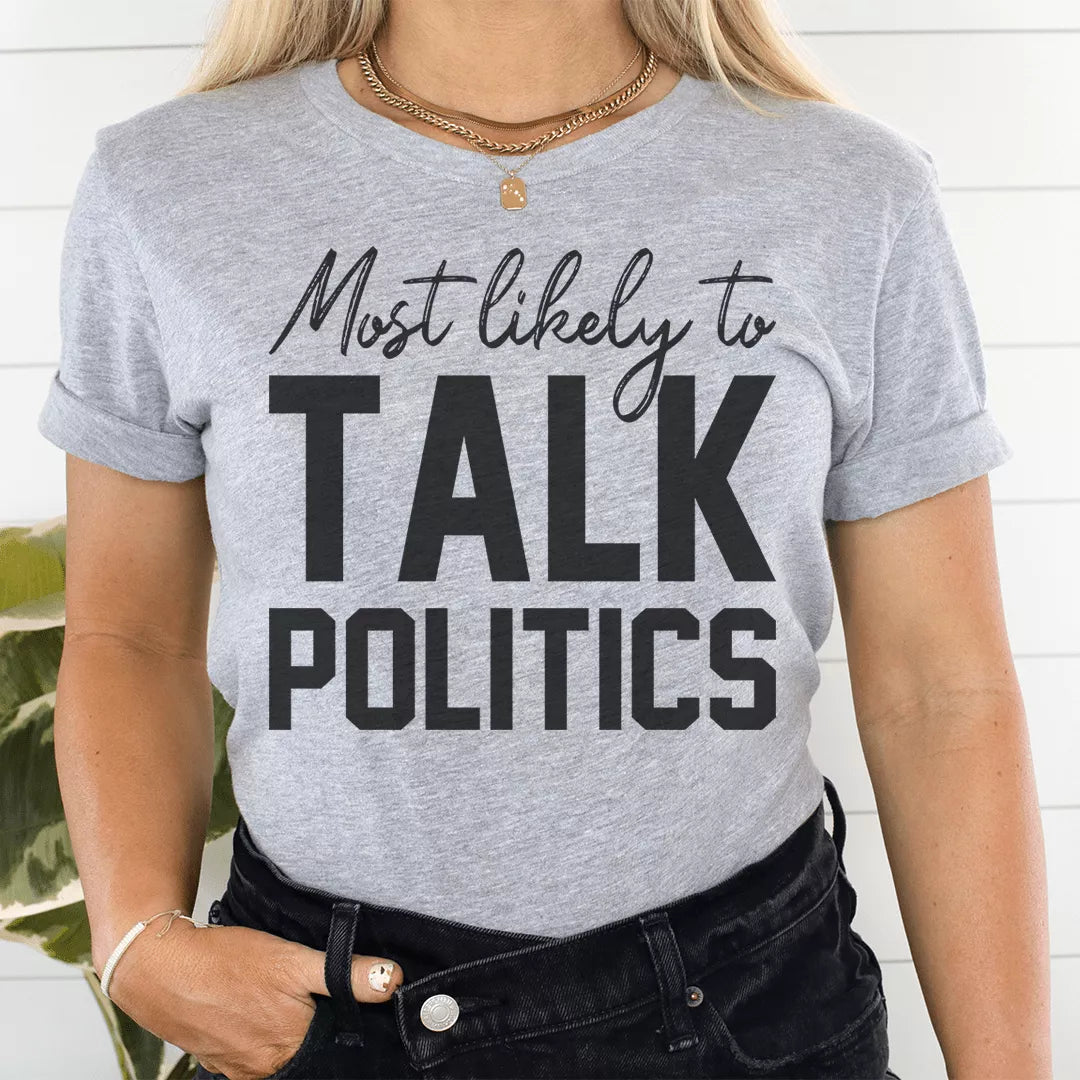 Most Likely To Talk Politics T-Shirt