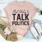 Most Likely To Talk Politics T-Shirt